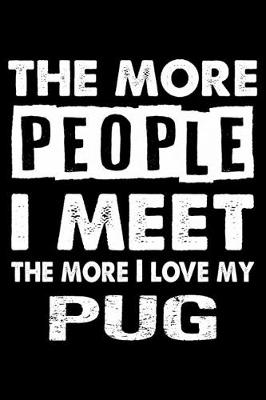 Book cover for The More People I Meet The More I Love My Pug