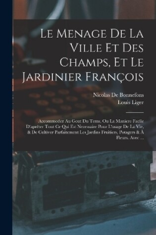 Cover of Le Menage De La Ville Et Des Champs, Et Le Jardinier François