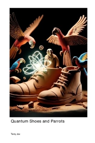 Cover of Exploring the World of Quantum Shoes and Parrots