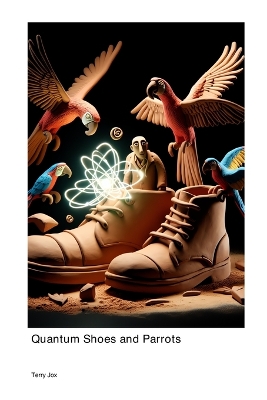 Book cover for Exploring the World of Quantum Shoes and Parrots