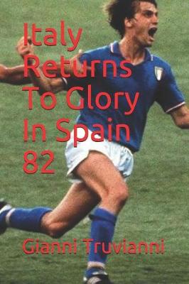 Book cover for Italy Returns To Glory In Spain 82