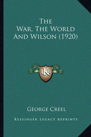 Cover of The War, the World and Wilson (1920) the War, the World and Wilson (1920)