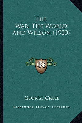 Book cover for The War, the World and Wilson (1920) the War, the World and Wilson (1920)