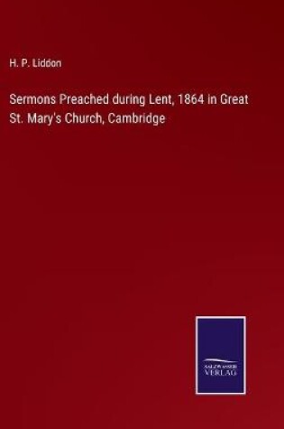 Cover of Sermons Preached during Lent, 1864 in Great St. Mary's Church, Cambridge