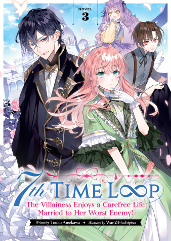 Book cover for 7th Time Loop: The Villainess Enjoys a Carefree Life Married to Her Worst Enemy! (Light Novel) Vol. 3