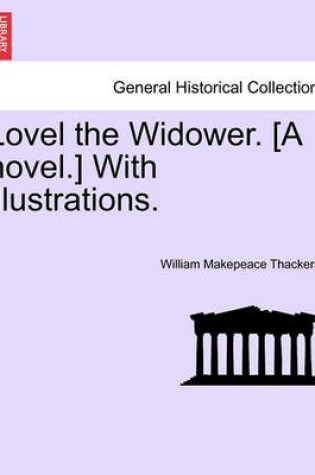 Cover of Lovel the Widower. [A Novel.] with Illustrations.