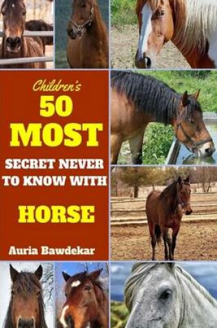 Cover of 50 Most Secret Never To Know With Horse