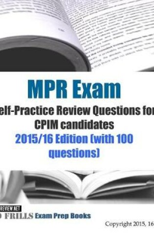 Cover of MPR Exam Self-Practice Review Questions for CPIM candidates 2015/16 Edition