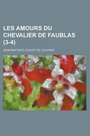 Cover of Les Amours Du Chevalier de Faublas (3-4 )