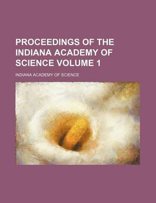 Book cover for Proceedings of the Indiana Academy of Science Volume 1