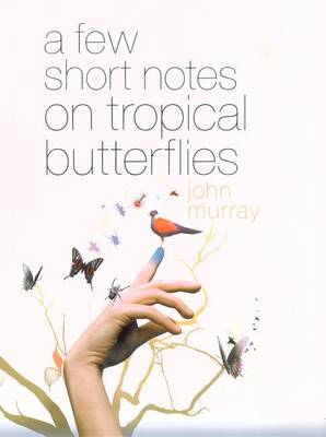 Book cover for A Few Short Notes on Tropical Butterflies