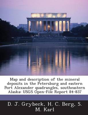 Book cover for Map and Description of the Mineral Deposits in the Petersburg and Eastern Port Alexander Quadrangles, Southeastern Alaska
