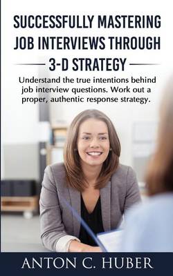 Book cover for Successfully Mastering Job Interviews Through 3-D Strategy