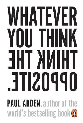 Book cover for Whatever You Think, Think the Opposite