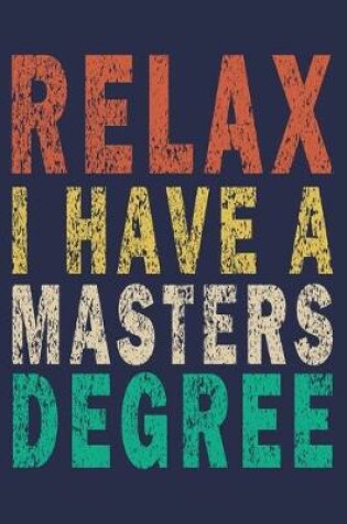 Cover of Relax I Have A Masters Degree