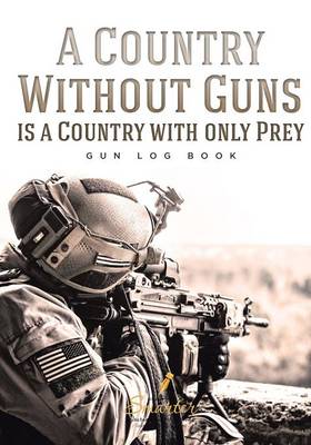 Book cover for A Country Without Guns Is a Country with Only Prey