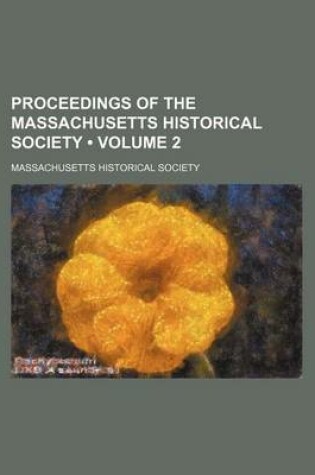 Cover of Proceedings of the Massachusetts Historical Society (Volume 2)