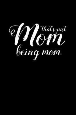 Book cover for That's Just Mom Being Mom