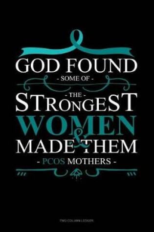 Cover of God Found Some of the Strongest Women and Made Them Pcos Mothers