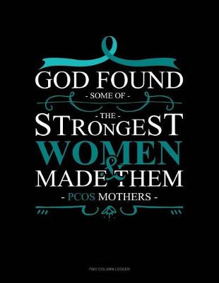 Book cover for God Found Some of the Strongest Women and Made Them Pcos Mothers