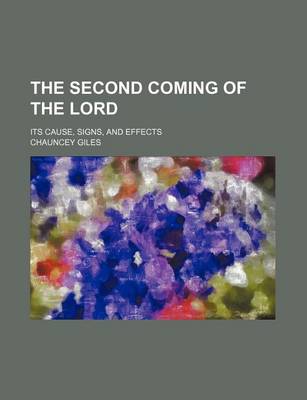 Book cover for The Second Coming of the Lord; Its Cause, Signs, and Effects