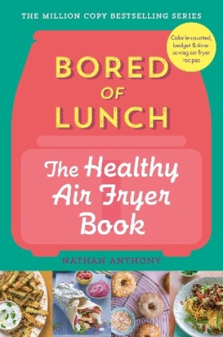 Cover of Bored of Lunch: The Healthy Air Fryer Book