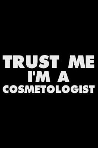 Cover of Trust Me I'm a Cosmetologist