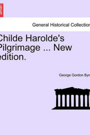 Cover of Childe Harolde's Pilgrimage ... New Edition.