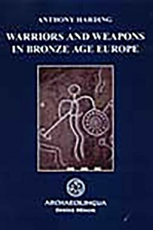 Cover of Warriors and Weapons in Bronze Age Europe