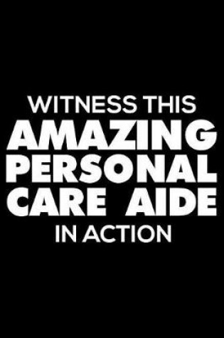 Cover of Witness This Amazing Personal Care Aide in Action