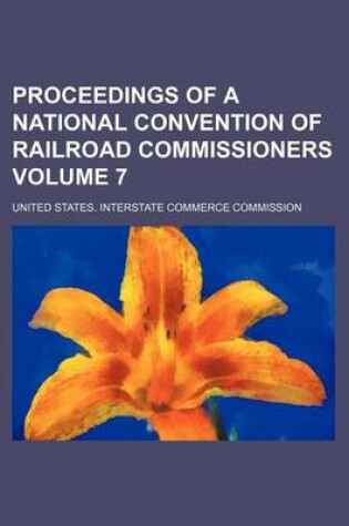 Cover of Proceedings of a National Convention of Railroad Commissioners Volume 7
