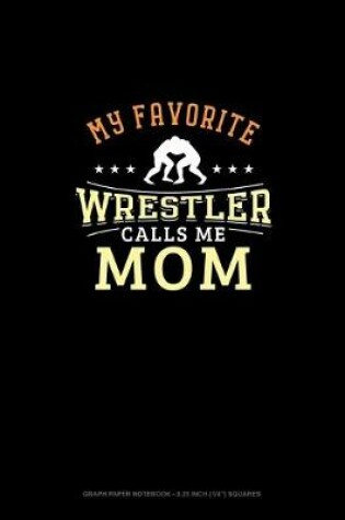 Cover of My Favorite Wrestler Calls Me Mom