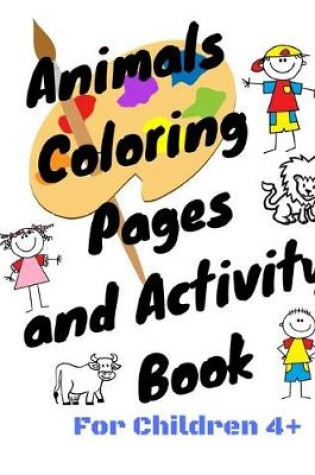 Cover of Animals Coloring Pages and Activity Book for Children 4+