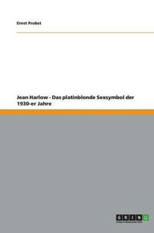 Cover of Jean Harlow - Das platinblonde Sexsymbol der 1930-er Jahre