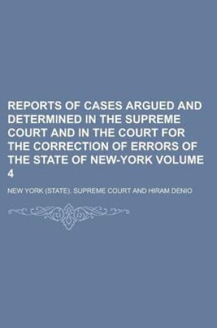 Cover of Reports of Cases Argued and Determined in the Supreme Court and in the Court for the Correction of Errors of the State of New-York Volume 4