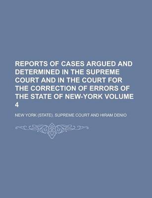 Book cover for Reports of Cases Argued and Determined in the Supreme Court and in the Court for the Correction of Errors of the State of New-York Volume 4