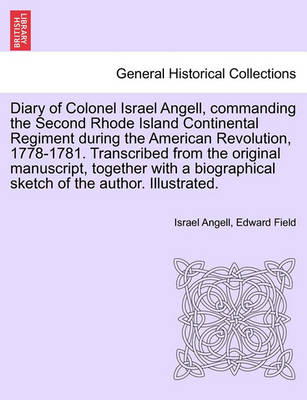 Book cover for Diary of Colonel Israel Angell, Commanding the Second Rhode Island Continental Regiment During the American Revolution, 1778-1781. Transcribed from the Original Manuscript, Together with a Biographical Sketch of the Author. Illustrated.