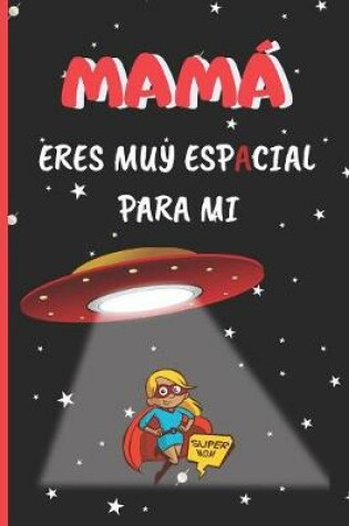 Cover of MAMA, Eres muy espAcial para mí