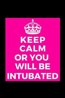 Book cover for Keep Calm Or You Will Be Intubated