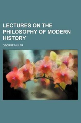 Cover of Lectures on the Philosophy of Modern History