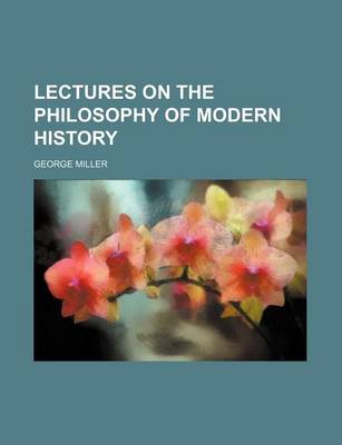 Book cover for Lectures on the Philosophy of Modern History