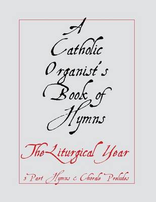 Book cover for A Catholic Organist's Book of Hymns