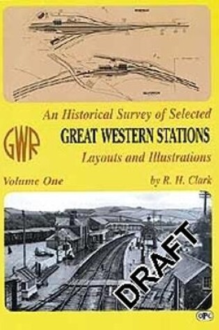 Cover of An Historical Survey Of Selected Great Western Stations Volume One