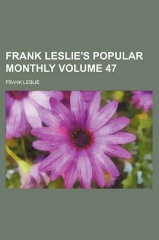 Cover of Frank Leslie's Popular Monthly Volume 47