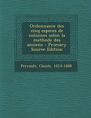 Book cover for Ordonnance des cinq especes de colonnes selon la methode des anciens