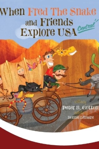Cover of When Fred the Snake and Friends Explore USA Central