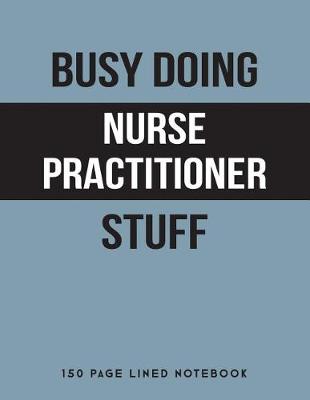 Book cover for Busy Doing Nurse Practitioner Stuff