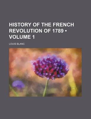 Book cover for History of the French Revolution of 1789 (Volume 1)