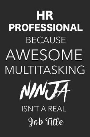 Cover of HR Professional Because Awesome Multitasking Ninja Isn't A Real Job Title