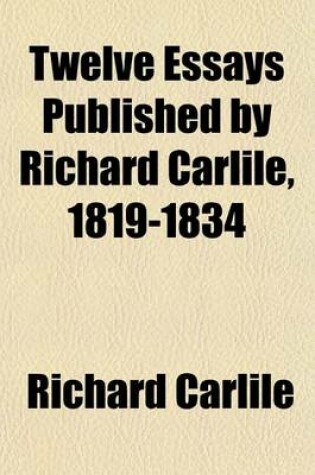 Cover of Twelve Essays Published by Richard Carlile, 1819-1834